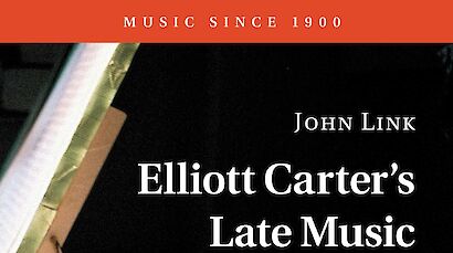 Elliott Carter’s Late Music Now Available